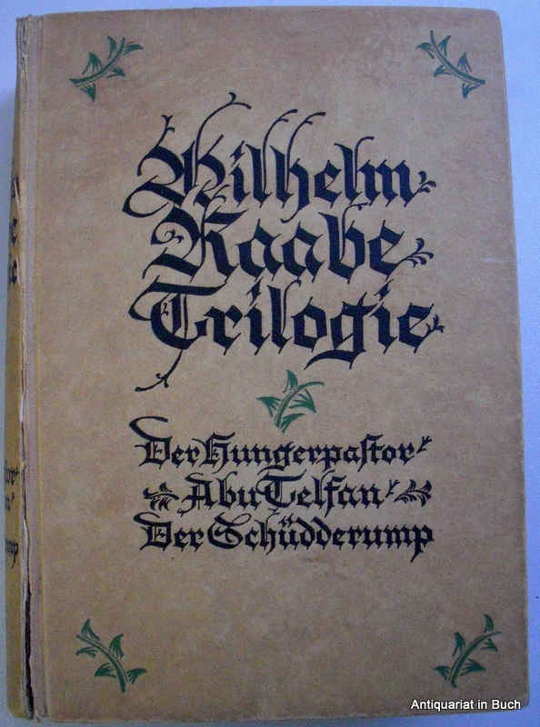Raabe, Wilhelm   : Wilhelm Raabe Trilogie : Der Hungerpastor : Abu Telsan : Der Schdderump : 111. - 120. Tausend der Volksausgabe :