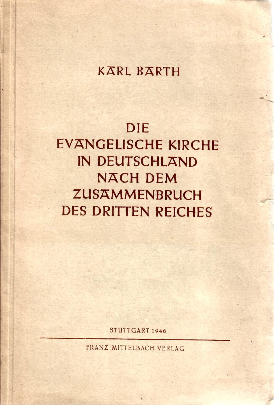 Barth, Karl   : Die Evangelische Kirche in Deutschland nach dem Zusammenbruch des Dritten Reiches.