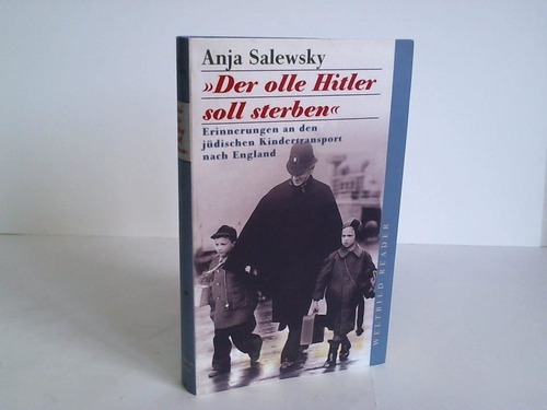 Salewsky, Anja  Der olle Hitler soll sterben. Erinnerungen an den jdischen Kindertransport nach England 