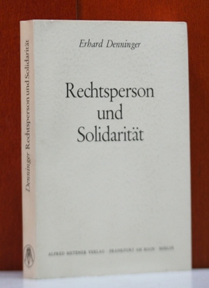 Denninger, Erhard:  Rechtsperson und Solidaritt. Ein Beitrag zur  Phnomenologie des Rechtsstaates unter besonderer Bercksichtigung der Sozialtheorie Max Schelers. 