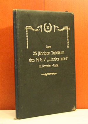   M.-G.-V. Liedertafel Dresden-Cotta 1886 -1911 zum 25 jhrigen Jubilum. Gewidmet von Waldemar Gruhl. Zusammengestellt vom Sangesbruder Kurt Sander (Schriftfhrer) 