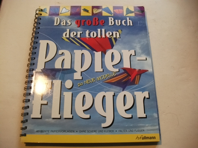 Das große Buch der tollen Papierflieger. 20 neue Modelle. - O.A.