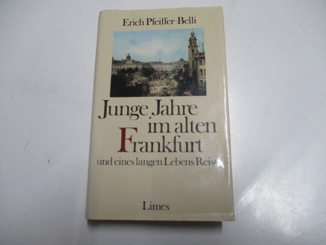 Junge Jahre im alten Frankfurt und eines langen Lebens Reise. - Pfeiffer-Belli, Erich