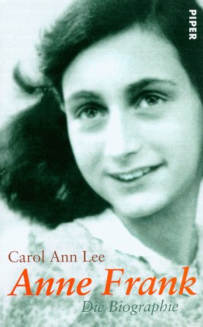 Anne Frank. Die Biographie. Carol Ann Lee. Aus dem Engl. von Bernd Rullkötter und Ursel Schäfer - Lee, Carol Ann