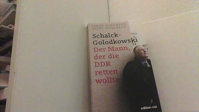 Schalck-Golodkowski: Der Mann, der die DDR retten wollte. - Schumann, Frank und Heinz Wuschech,