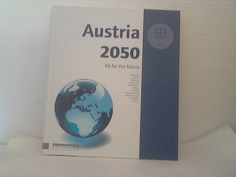 Austria 2050 - Fit for the future. - Gadner, Johannes,  [Editor]  Various a. o.;