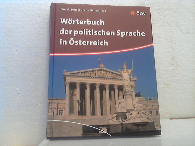 Wörterbuch der politischen Sprache in Österreich. Oswald Panagl ; Peter Gerlich (Hg.) 1. Aufl. - Panagl, Oswald, Peter Gerlach und  (Hrsg.);