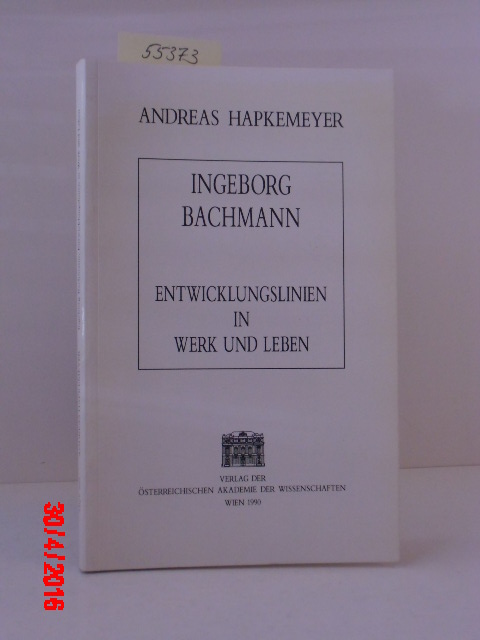 Ingeborg Bachmann. Entwicklungslinien in Werk und Leben. 1. Aufl. - Hapkemeyer, Andreas