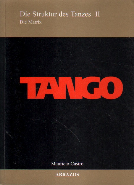 Tango. Die Struktur des Tanzes II.  1. Auflage - Castro, Mauricio
