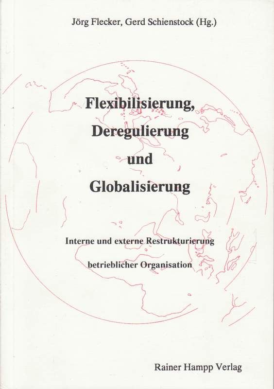 Flexibilisierung, Deregulierung und Globalisierung.