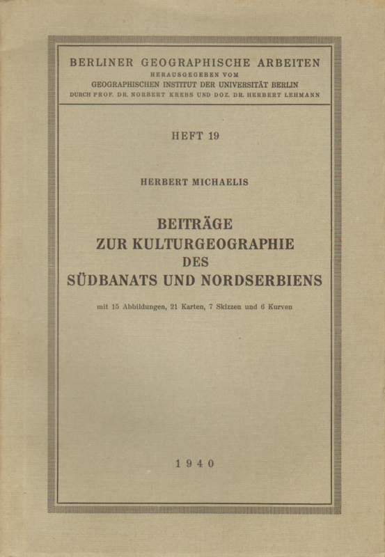 Beiträge zur Kulturgeographie des Südbanats und Beiträge zur Kulturgeographie des Südbanats und Nordserbiens.