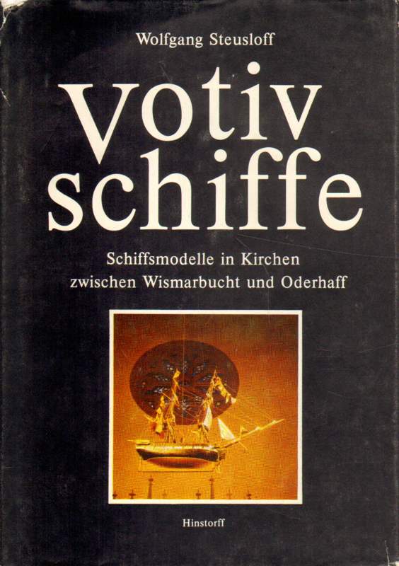 Votivschiffe. Schiffsmodelle in Kirchen zwischen Wismarbucht und Oderhaff. 1. Auflage
