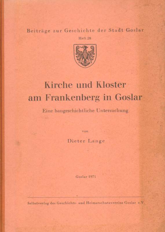 Kirche und Kloster am Frankenberg in Goslar. Eine baugeschichtliche Untersuchung.