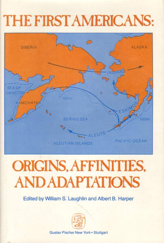 The first Americans: Origins, affinities and adaptations. - Laughlin, William S. (Hrsg.) and Albert B. (Hrsg.) Harper