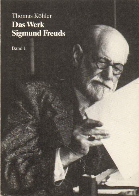 Köhler, Thomas: Das Werk Sigmund Freuds. Band 1.