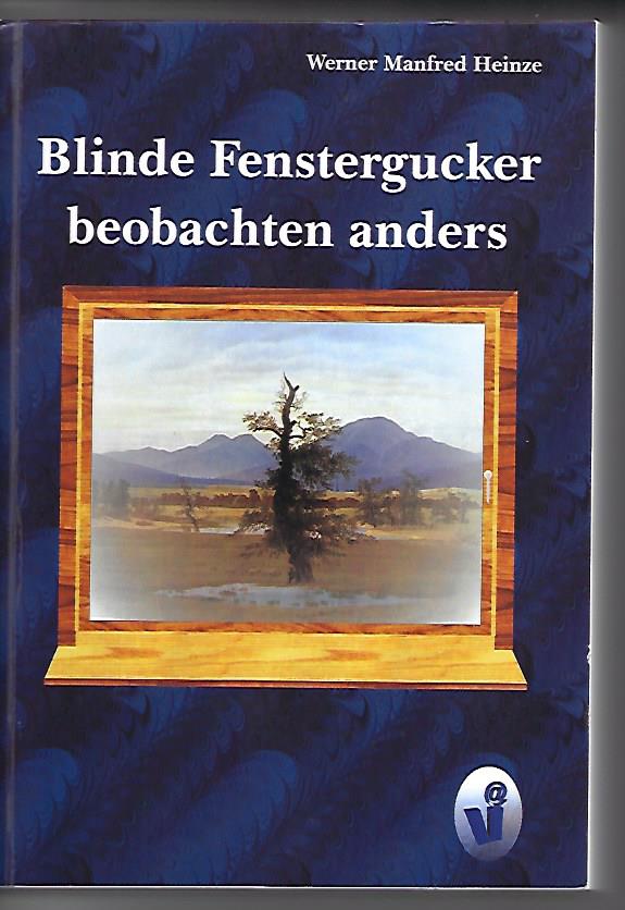 Blinde Fenstergucker beobachten anders - Heinze, Werner Manfred