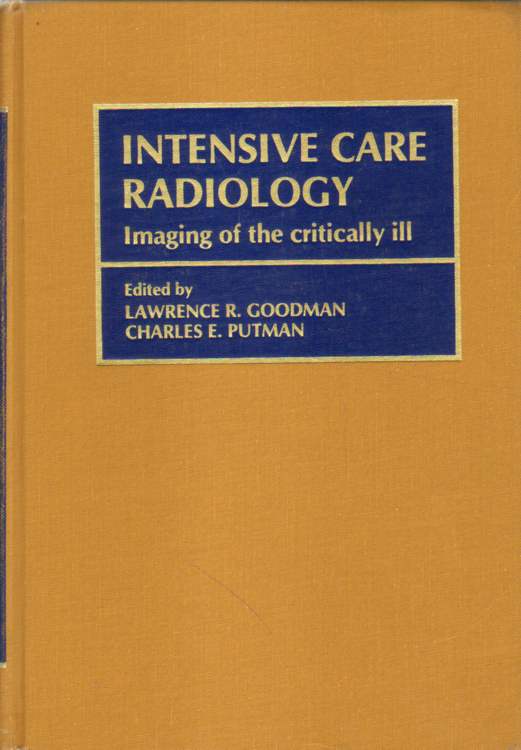 Goodman (Hrsg.), Lawrence R. und Charles E. Putman (Hrsg.): Intensive Care Radiology.