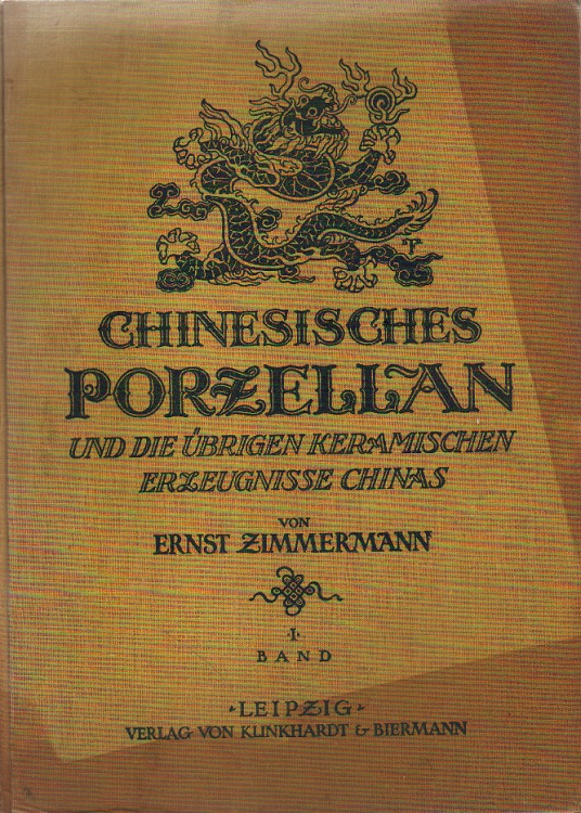 Chinesisches Porzellan und die übrigen keramischen Erzeugnisse Chinas. Zweite Auflage