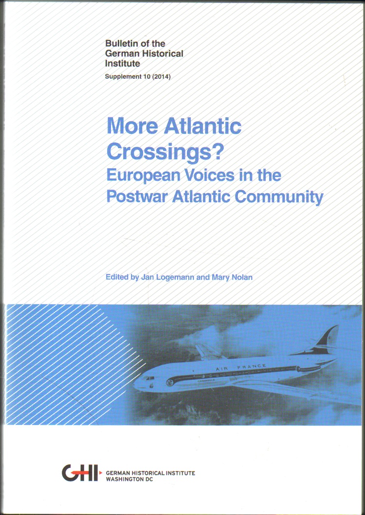 More atlantic crossings?: European voices in the postwar atlantic community (=Deutsches Historisches Institut Washington DC: Bulletin of the German Historical Institute Supplement 10.
