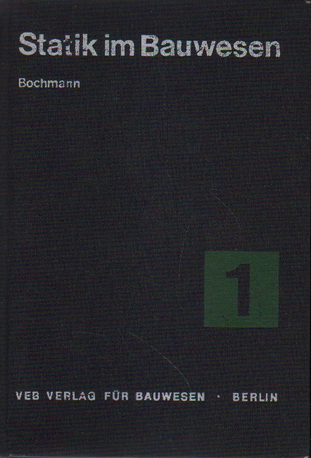 Bochmann, Dipl.-Ing. Fritz: Statik im Bauwesen. 9. Auflage