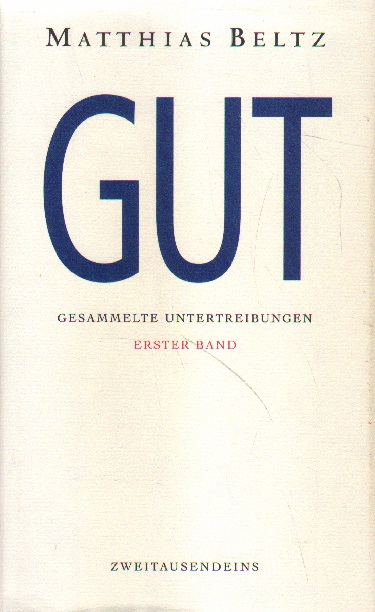 Gut und  Böse. Gesammelte Untertreibungen in zwei Bänden.  1. Auflage - Beltz, Matthias
