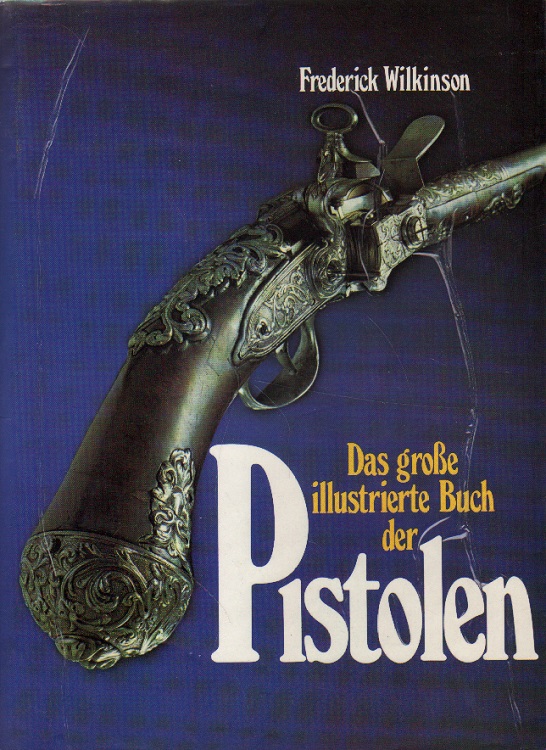 Das große illustrierte Buch der Pistolen.