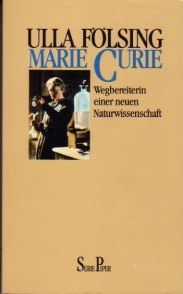 Marie Curie. Wegbereiterin einer neuen Naturwissenschaft. - Fölsing, Ulla