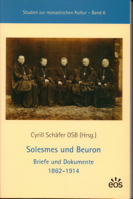 Solesmes und Beuron. Briefe und Dokumente 1862 - 1914. - Schäfer, Cyrill (Hrsg.)
