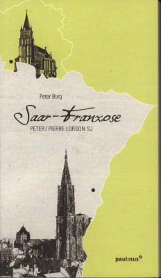 Saar-Franzose. Peter / Pierre Lorson SJ.  1. Auflage. - Burg, Peter