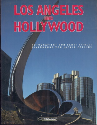 Los Angeles und Hollywood. Fotografiert von Santi Visalli. Einführung von Jackie Collins. - Visalli, Santi und Jackie Collins