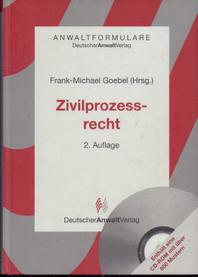 Zivilprozessrecht. Enthält eine CD-ROM mit über 600 Mustern.  2. Auflage. - Goebel, Frank-Michael (Herausgeber)
