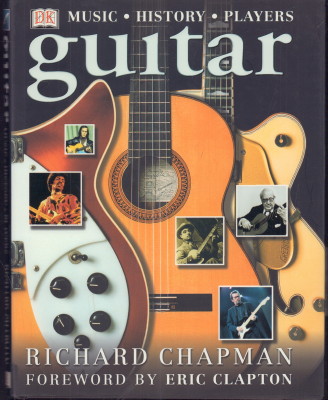 Guitar - Music History Players. Foreword by Eric Clapton. - Lucas, Sharon and Richard Chapman
