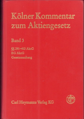 Kölner Kommentar zum Aktiengesetz. Band 3: §§291 - 410 AktG, EG AktG, Gesetzeanhang. - Zöllner, Wolfgang (Hrsg.)