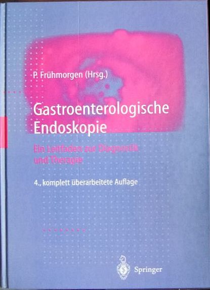 Frhmorgen, Peter (Hg.):  Gastroenterologische Endoskopie. 