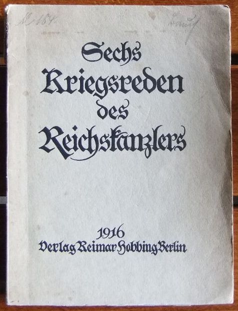 Bethmann Hollweg:  Sechs Kriegsreden des Reichskanzlers. 