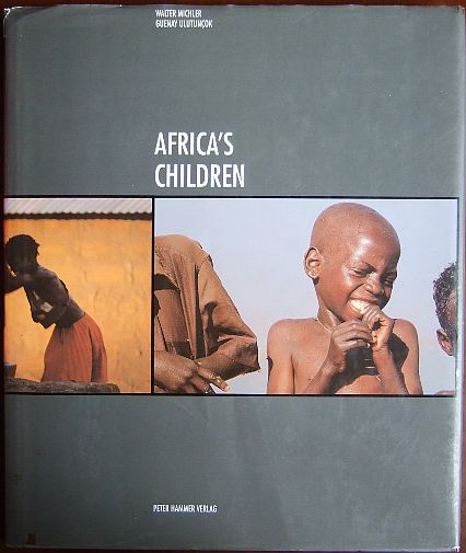 Afrika - Michler, Walter and Guenay Ulutuncok: Africa´s Children. Text in engl. Sprache.
