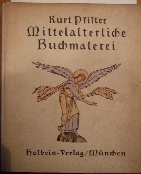 Pfister, Kurt:  Die mittelalterliche Buchmalerei des Abendlandes 