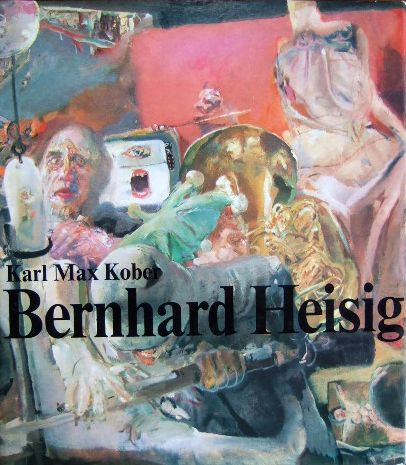 Kober, Karl Max:  Bernhard Heisig. 
