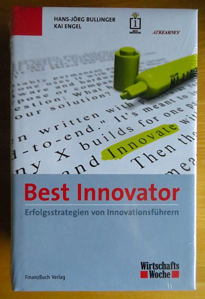 Best Innovator : Erfolgsstrategien von Innovationsführern , praxisorientierter Leitfaden für Unternehmen zur erfolgreichen Organisation von Innovationsmanagement. Kai Engel 2. Aufl.