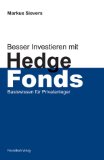 Sievers, Markus:  Besser investieren mit Hedgefonds : Basiswissen fr Privatanleger. 