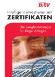 Rhl, Christian W.:  Intelligent investieren mit Zertifikaten : die Langfriststrategie fr kluge Anleger. 
