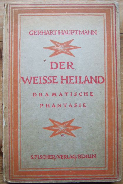 Hauptmann, Gerhart:  Der weisse Heiland : Dramatische Phantasie. 