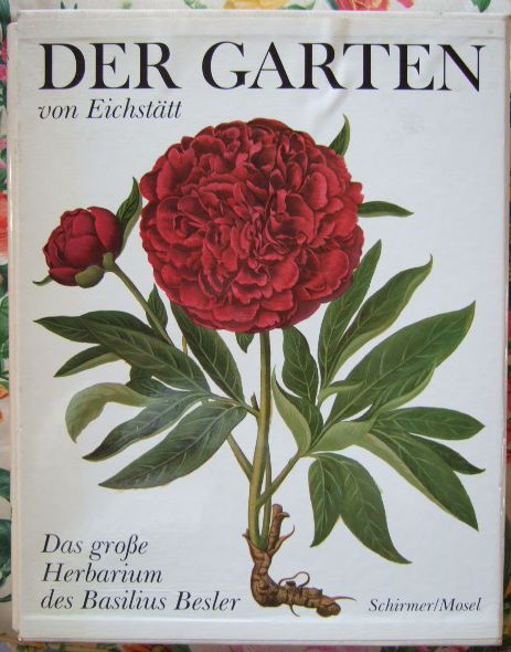 Besler, Basilius:  Der Garten von Eichsttt : das groe Herbarium des Basilius Besler von 1613 = Hortus Eystettensis. 