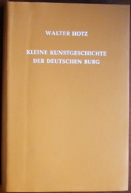 Hotz, Walter:  Kleine Kunstgeschichte der deutschen Burg. 