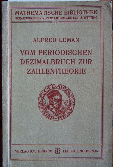 Leman, Alfred:  Vom periodischen Dezimalbruch zur Zahlentheorie. 