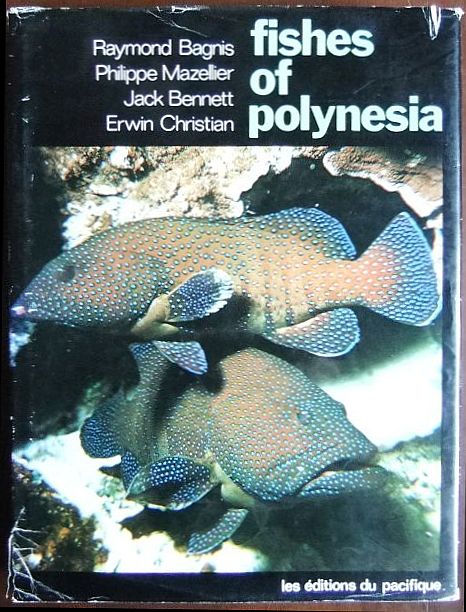Bagnis, Raymond, Philippe Mazellier Jack Bennett a. o.:  Fishes of Polynesia. 