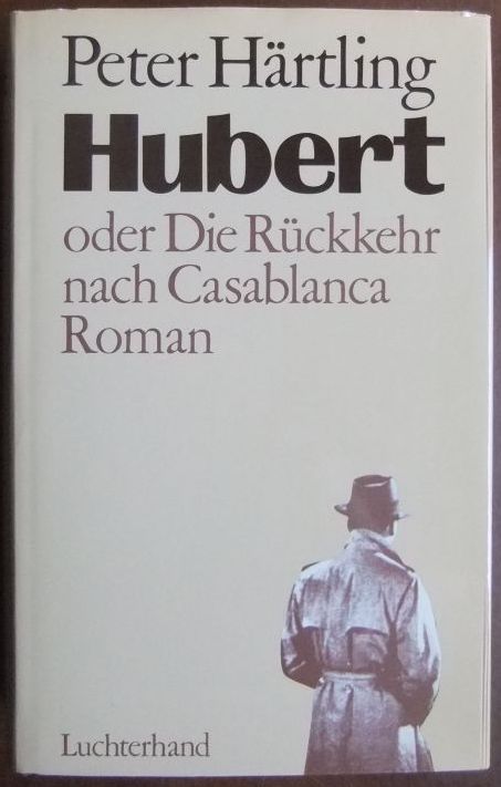 Hrtling, Peter:  Hubert oder die Rckkehr nach Casablanca 