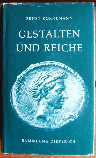 Kornemann, Ernst:  Gestalten und Reiche : Essays zur alten Geschichte. 