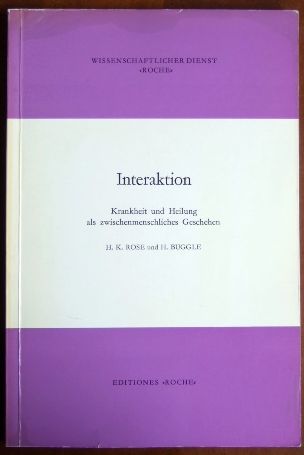 Rose, H.K. und H. Buggle:  Interaktion. Krankheit und Heilung als zwischenmenschliches Geschehen. Ein Symposion in Konstanz/Bodensee vom 4. - 6. Mai 1972. Editiones >Roche< 