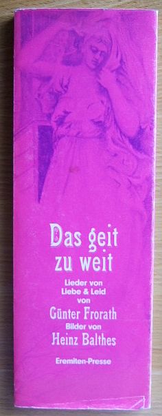Frorath, Gnter:  Das geit zu weit : Lieder von Liebe + Leid. von. Bilder von Heinz Balthes Erstausg. 